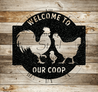 Welcome To Our Coop Sign - Timeless Steel Designs